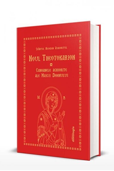 Editura Doxologia Noul Theotokarion. Canoanele Aghiorite ale Maicii