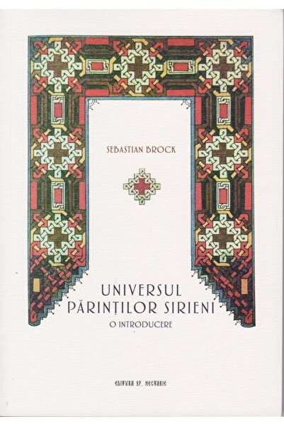 Editura Sfantul Nectarie Universul parintilor sirieni, Sebastian Brock