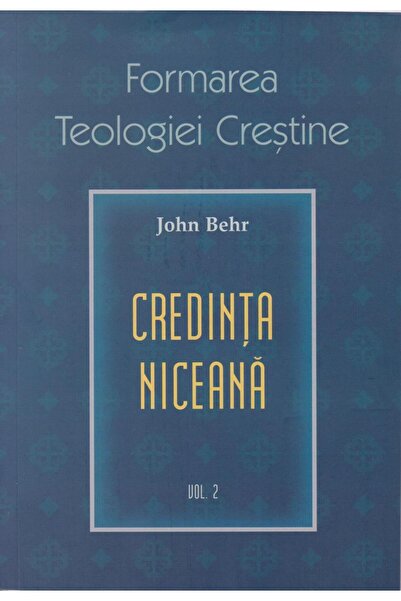Editura Sophia The Nicene Creed. The Formation of Christian Theology - vo