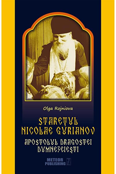 Editura Meteor Press Staretul Nicolae Gurianov. Apostolul dragostei dum