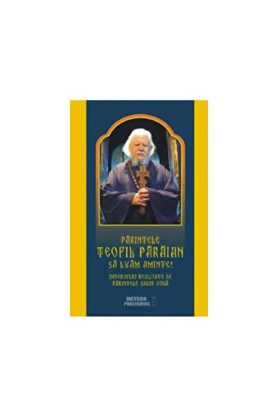 Editura Meteor Press Parintele Teofil Paraian. Sa luam aminte!, Sabin V