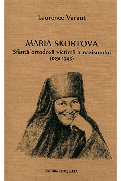 Editura Renasterea Maria Skobtova. Sfanta ortodoxa victima a nazismul