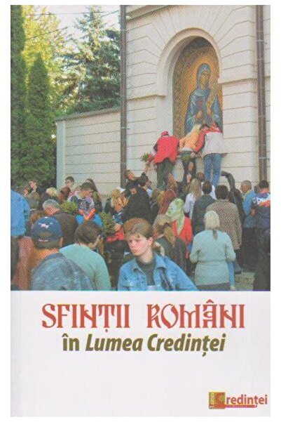 Editura Lumea credintei Sfintii romani in Lumea Credintei