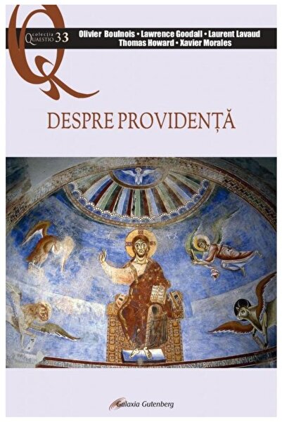 Editura Galaxia Gutenberg Despre providenta, Olivier Boulnois