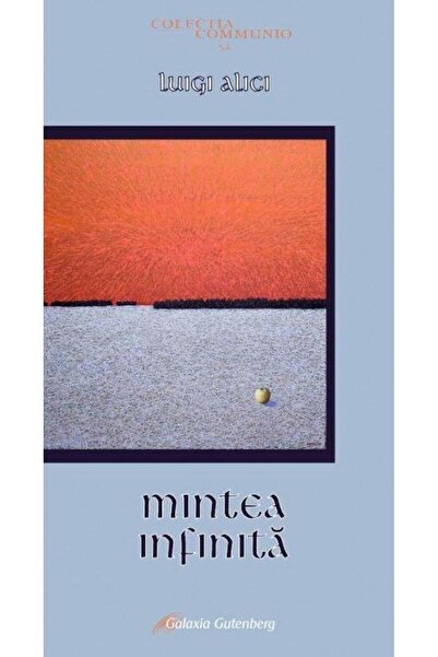 Editura Galaxia Gutenberg Mintea infinita, Luigi Alici