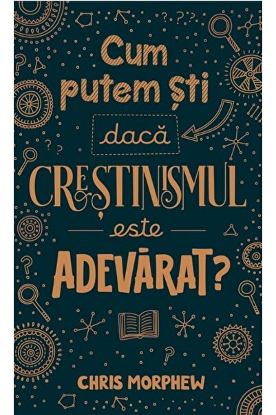 Editura Casa Cartii Cum putem sti daca crestinismul este adevarat?, Ch