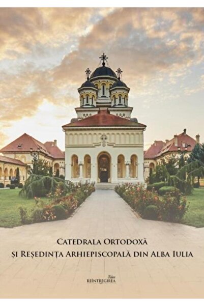 Editura Reintregirea Catedrala Ortodoxa si Resedinta Arhiepiscopala din