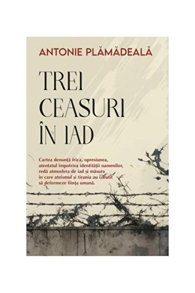 Editura Sophia Trei ceasuri in iad, Antonie Plamadeala