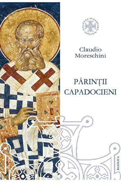 Editura Basilica a Patriarhiei Romane Parintii Capadocieni. Istorie, literatu...