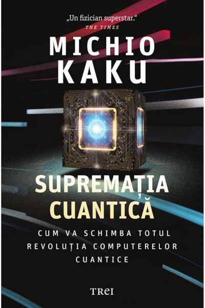 Editura Trei Quantum Supremacy. How it will revolutionize everything