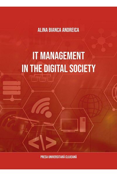 Editura Presa Universitara Clujeana IT management in the digital society, Alina Bianca