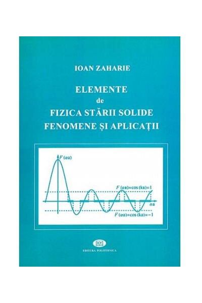 Editura Politehnica Elements of solid state physics. Phenomena and applications