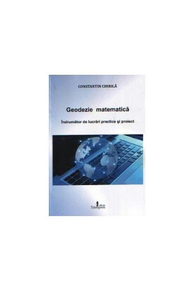 Editura Tehnopress Mathematical geodesy. Practical work guide