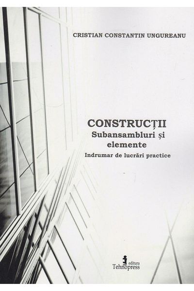 Editura Tehnopress Constructions. Subassemblies and elements. Guide d