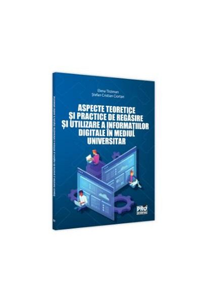 Editura Pro Universitaria Theoretical and practical aspects of retrieval and use