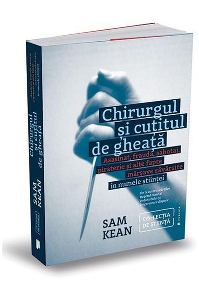 Editura Publica The surgeon and the ice knife. Murder, fraud,