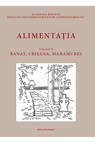 Editura Etnologica Food. Volume II: Banat, Crisana, Maramures