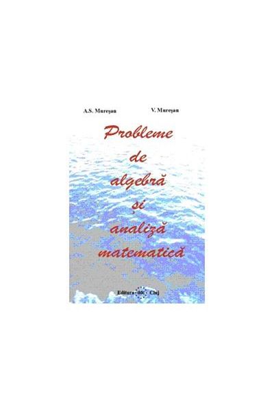 Editura Digital Data Problems in algebra and mathematical analysis, A. S. M