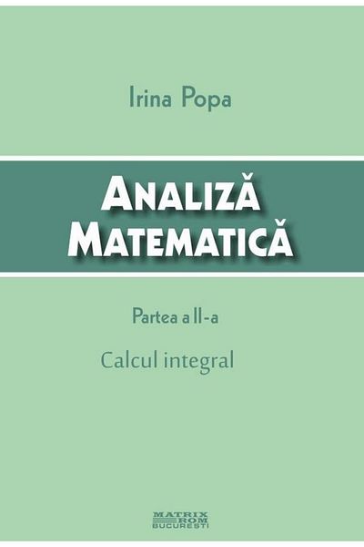 Editura Matrixrom Mathematical analysis. Part II â Calculus in