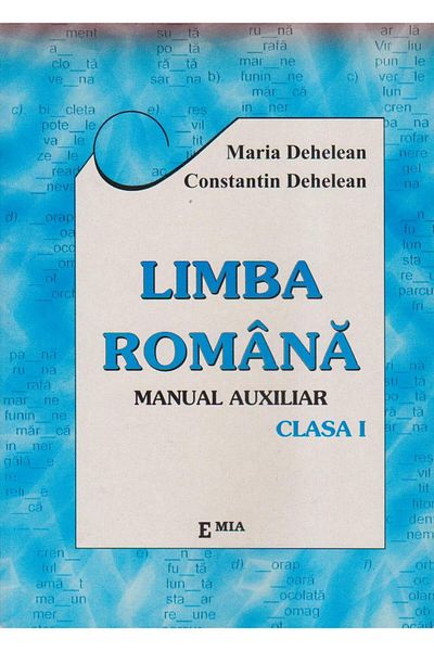 Editura Emia Romanian language. Auxiliary manual (grade I), Maria Dehe