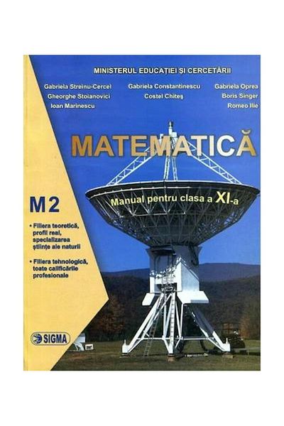 Editura Sigma Mathematics. Textbook M2 (Grade XI) - G. Streinu-Ce
