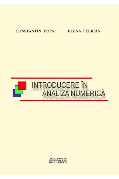 Editura Matrixrom Introduction to numerical analysis, Constantin Popa