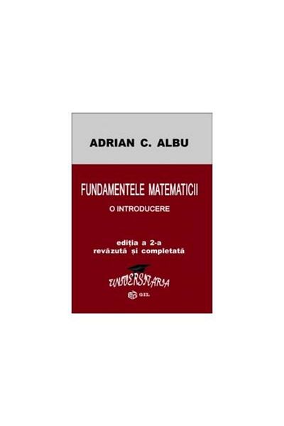 Editura Gil Fundamentals of Mathematics, Adrian C. Albu