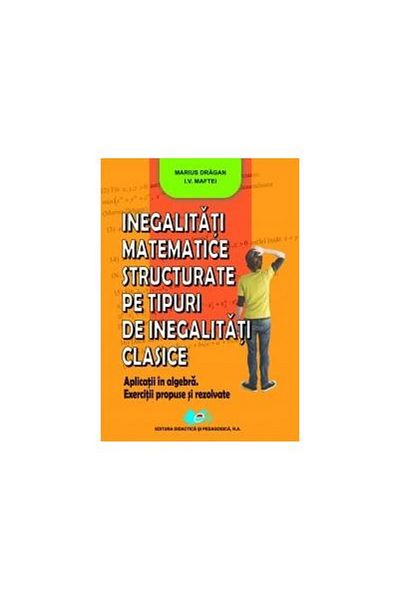 Editura Didactica si Pedagogica Mathematical inequalities structured by types of in