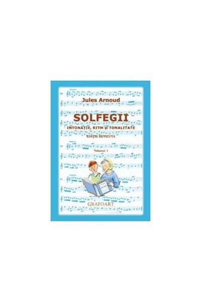 Editura Muzicala Grafoart Solfeggio. Intonation, rhythm and tonality. Volume I