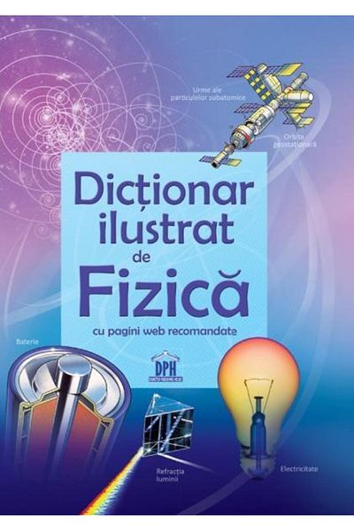 Editura Didactica Publishing House Illustrated dictionary of physics