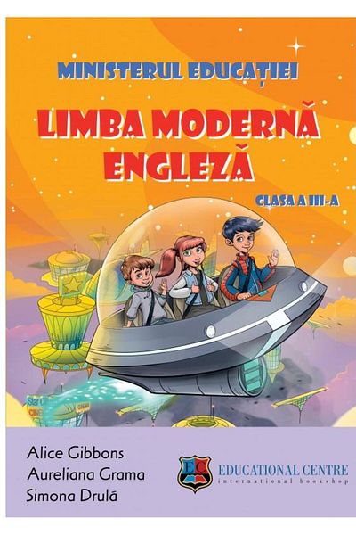 Educational Centre Limba moderna engleza. Manual pentru clasa a III-a