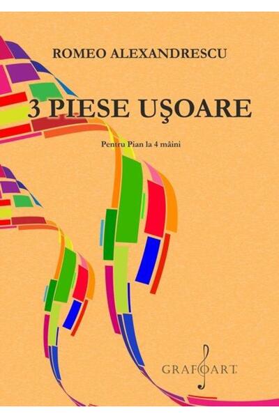 Editura Muzicala Grafoart 3 Piese pentru pian la 4 maini, Romeo Alexandrescu