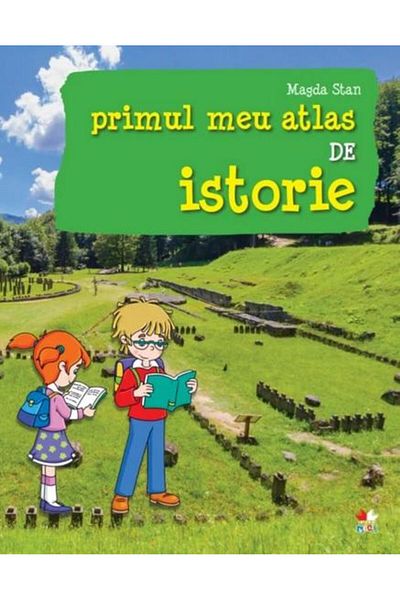 Editura Litera Educational My first history atlas, Magda Stan