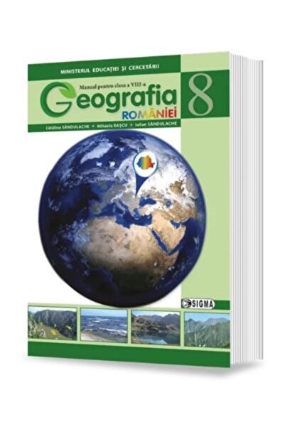Editura Sigma Geografia Romaniei. Manual pentru clasa a VIII-a,