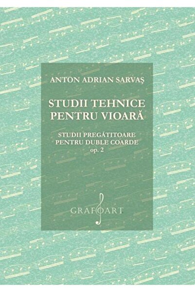 Editura Muzicala Grafoart Studii tehnice pentru vioara. Studii pregatitoare