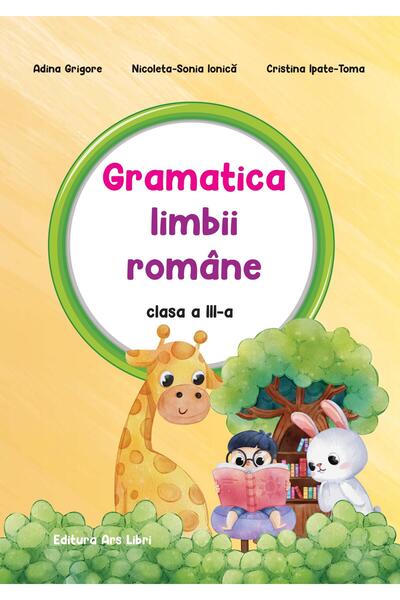 Editura Ars Libri Gramatica limbii romane. Clasa a III-a, Adina Grig