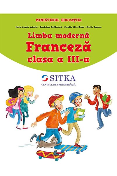 Centrul de carte straina SITKA Limba moderna franceza, clasa a III-a, Ioana C...