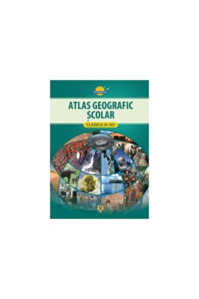 Editura Cartographia Atlas geografic scolar pentru clasele IX-XII