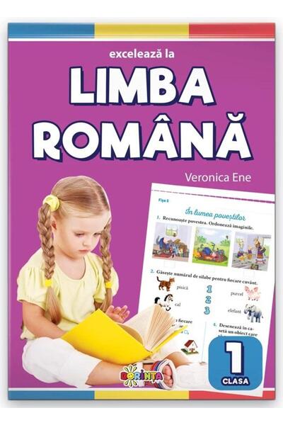 Editura Dorinta Exceleaza la limba romana. Clasa 1, Veronica Ene