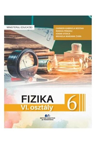 Didactica si Pedagogica Fizica. Manual in limba maghiara pentru clasa a VI