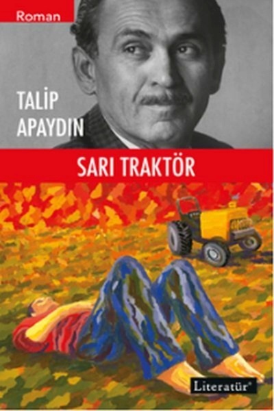 Literatür Yayıncılık Sarı Traktör / Talip Apaydın / 9789750404269