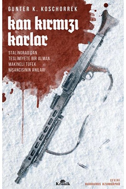 Kronik Kitap Kan Kırmızı Karlar - Stalingrad’dan Teslimiyete Bir Alman Makine...