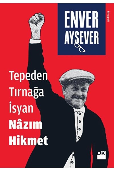 Doğan Kitap Tepeden Tırnağa Isyan Nazım Hikmet, Enver Aysever, Doğan Kitap, T...