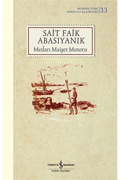 TÜRKİYE İŞ BANKASI KÜLTÜR YAYINLARI Medarı Maişet Motoru