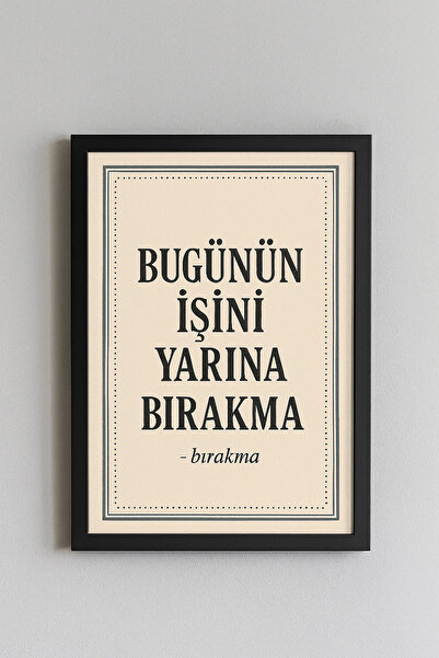 Nod Bugünün İşini Yarına Bırakma Yazılı Çerçeve Görünümlü Poster, Modern Duva...
