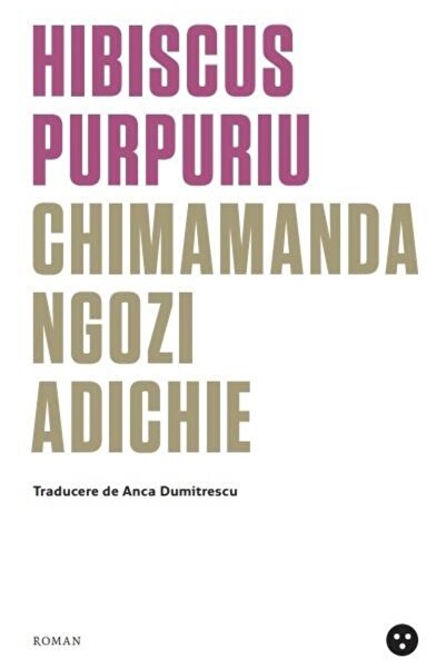 Editura Black Button Books Hibiscus purpuriu, Chimamanda Ngozi Adichie