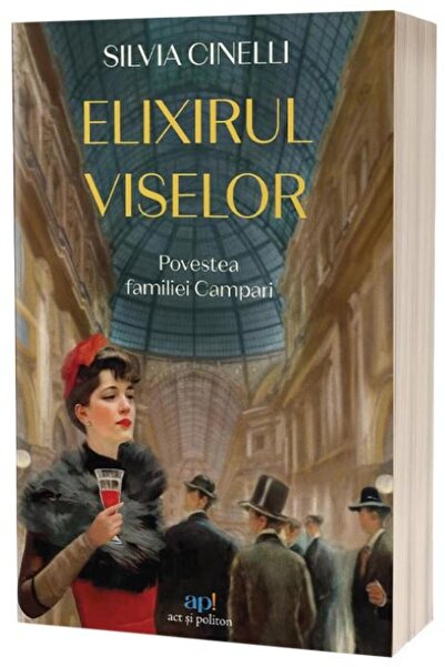 Editura Act si Politon Elixirul viselor. Povestea familiei Campari, Silvi