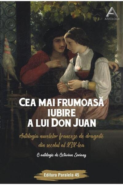 Editura Paralela 45 Cea mai frumoasa iubire a lui Don Juan. Antologia