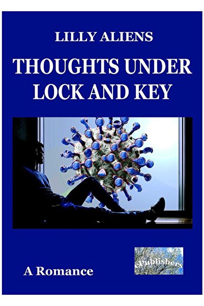 ePublishers Thoughts under Lock and Key. A Romance, Lilly Alie