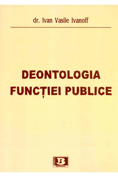 Editura Bibliotheca Deontologia functiei publice, Ivan Vasile Ivanoff